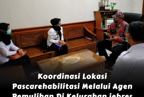 Koordinasi Lanjutan Mengenai Lokasi Pascarehabilitasi Melalui Agen Pemulihan Di Kelurahan jebres Koordinasi Lanjutan Mengenai Lokasi Pascarehabilitasi Melalui Agen Pemulihan Di Kelurahan jebres