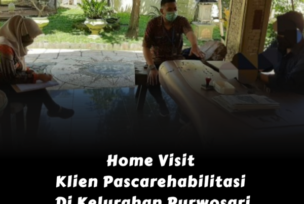 Home Visit Klien Pascarehabilitasi Di Kelurahan Purwosari