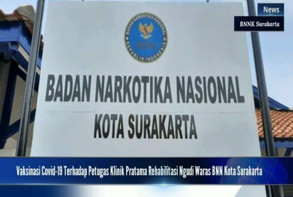 Vaksinasi Covid-19 Terhadap Petugas Klinik Pratama Rehabilitasi Ngudi Waras BNN Kota Surakarta Vaksinasi Covid-19 Terhadap Petugas Klinik Pratama Rehabilitasi Ngudi Waras BNN Kota Surakarta