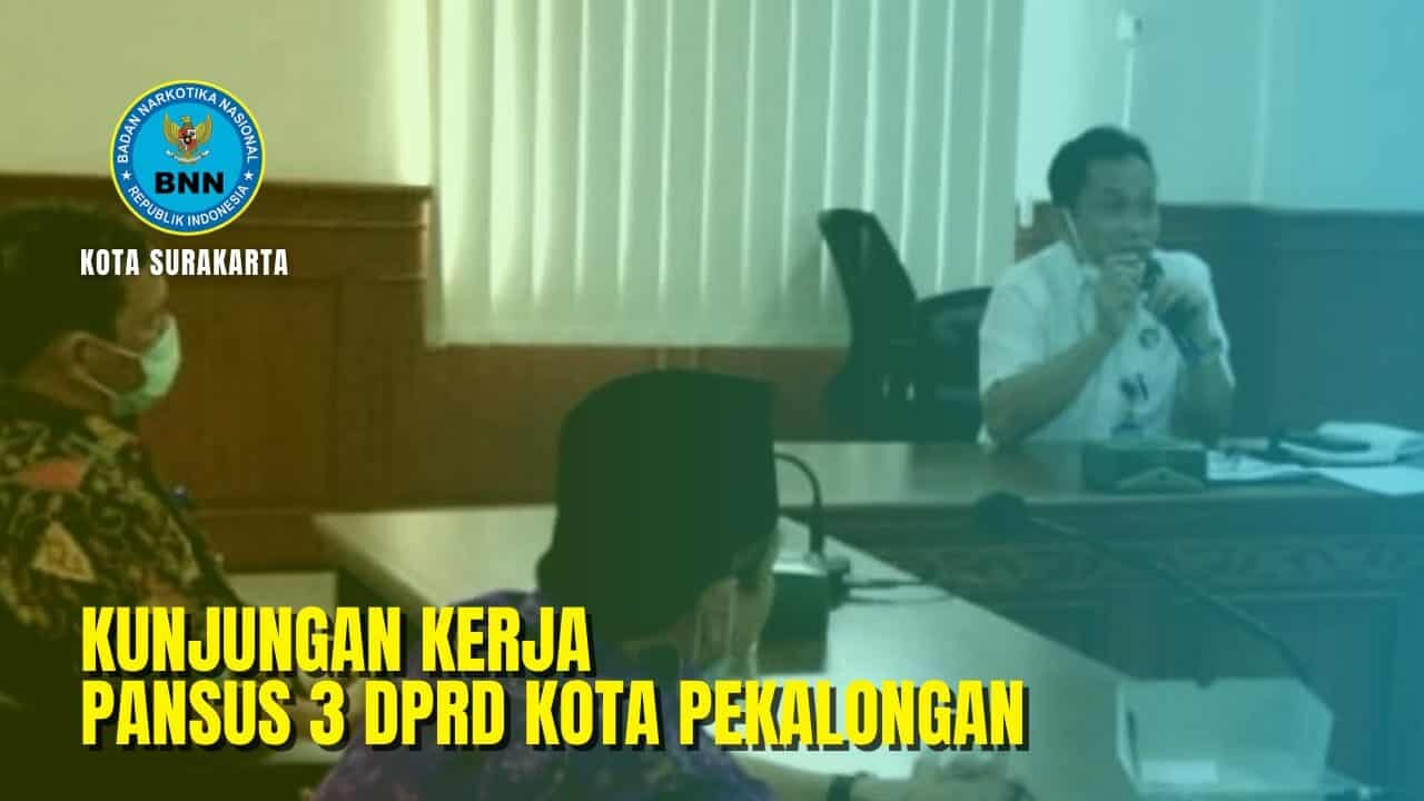 Kepala BNNK Surakarta Menghadiri Kunjungan Kerja Pansus 3 DPRD Kota Pekalongan Kunjungan Kerja Pansus 3 DPRD Kota Pekalongan