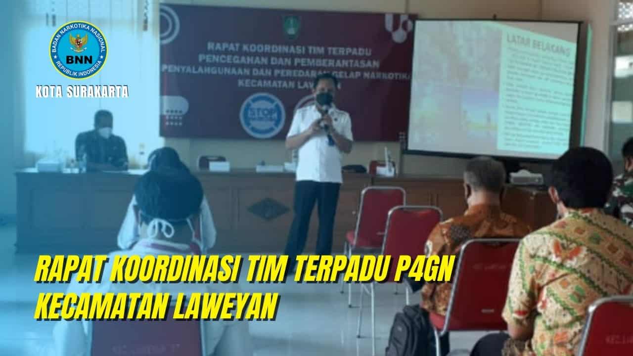 Rapat Koordinasi Tim Terpadu P4GN Kecamatan Laweyan Rapat Koordinasi Tim Terpadu Pencegahan dan Pemberantasan Penyalahgunaan dan Peredaran Gelap Narkotika (P4GN) Kecamatan Laweyan